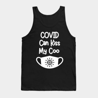 COVID can kiss my coo Tank Top